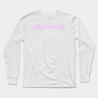 Eat your carbs Long Sleeve T-Shirt